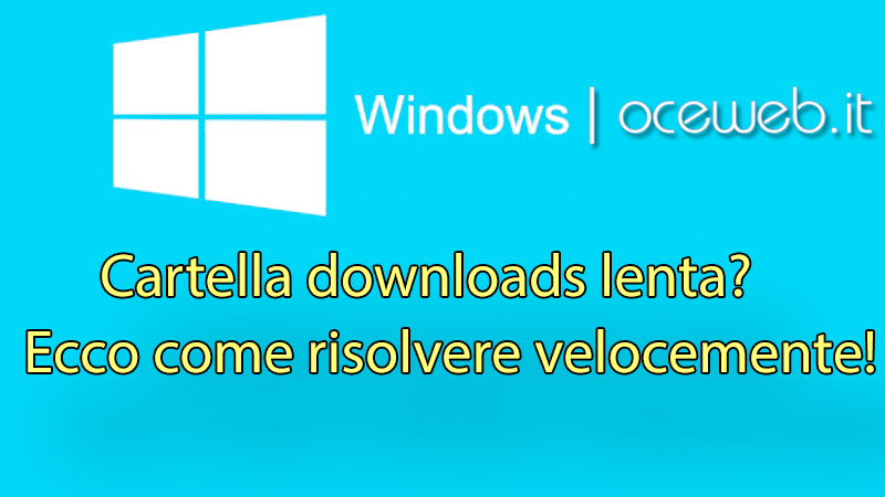 Cartella downloads lenta? Ecco come risolvere velocemente!