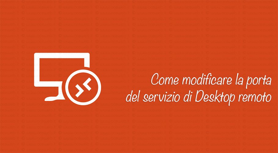 Come modificare la porta del servizio Desktop Remoto di Windows