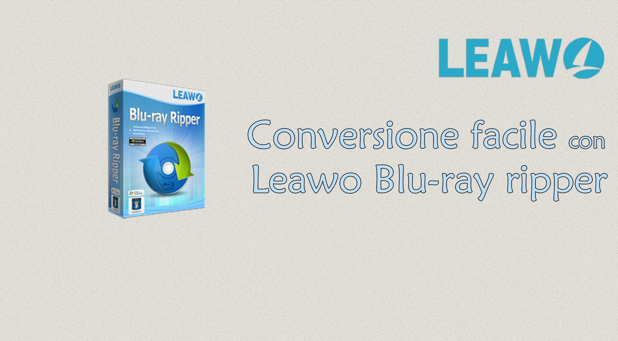 Leawo Blu-ray Ripper: Come convertire un Blu-ray in pochi click!