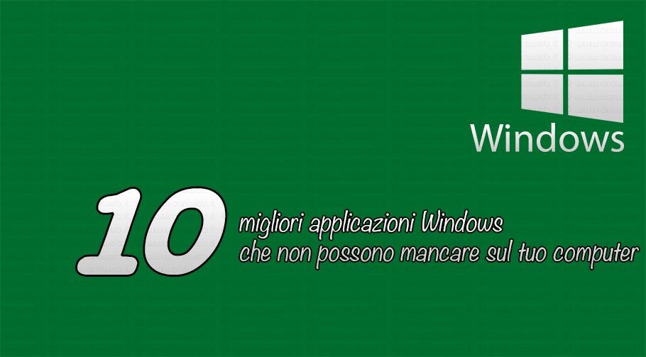 Le 10 migliori applicazioni Windows che non possono mancare sul tuo computer